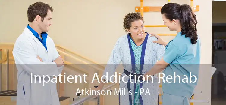 Inpatient Addiction Rehab Atkinson Mills - PA