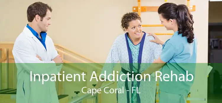 Inpatient Addiction Rehab Cape Coral - FL