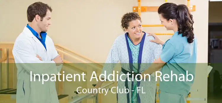 Inpatient Addiction Rehab Country Club - FL