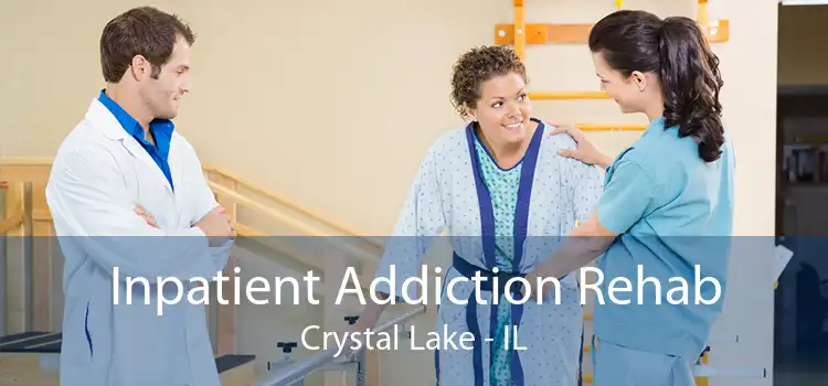 Inpatient Addiction Rehab Crystal Lake - IL