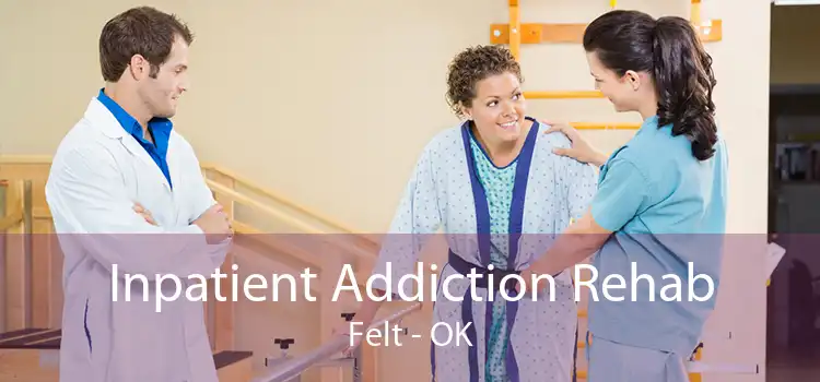 Inpatient Addiction Rehab Felt - OK