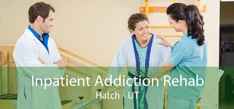 Inpatient Addiction Rehab Hatch - UT