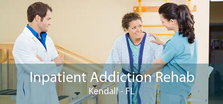 Inpatient Addiction Rehab Kendall - FL