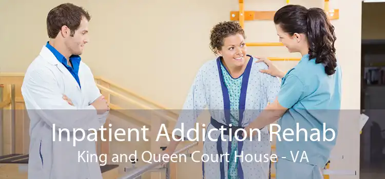 Inpatient Addiction Rehab King and Queen Court House - VA