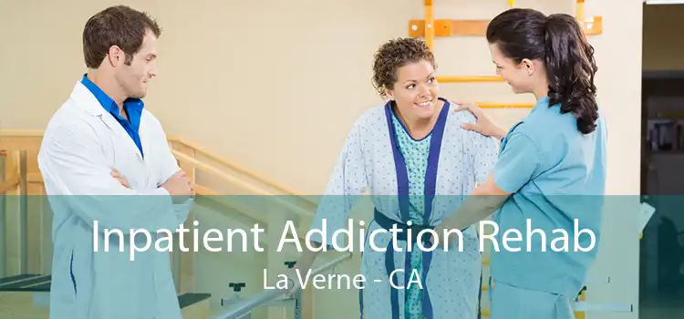 Inpatient Addiction Rehab La Verne - CA