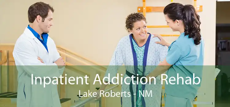 Inpatient Addiction Rehab Lake Roberts - NM