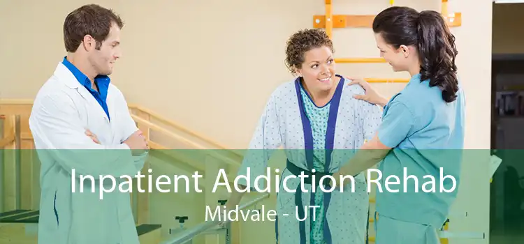 Inpatient Addiction Rehab Midvale - UT