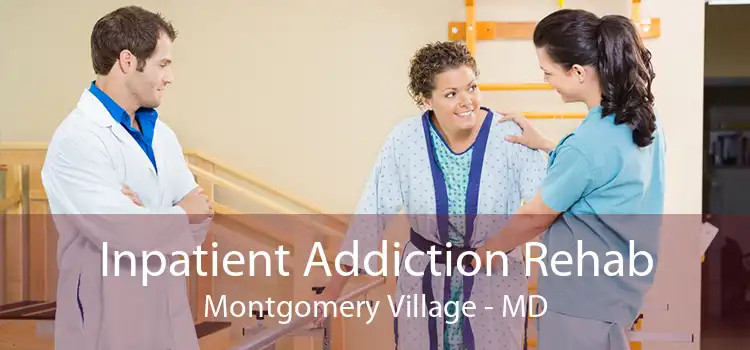 Inpatient Addiction Rehab Montgomery Village - MD