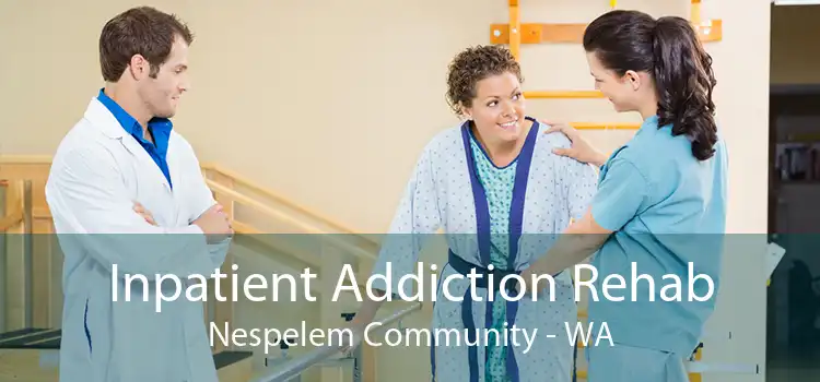 Inpatient Addiction Rehab Nespelem Community - WA