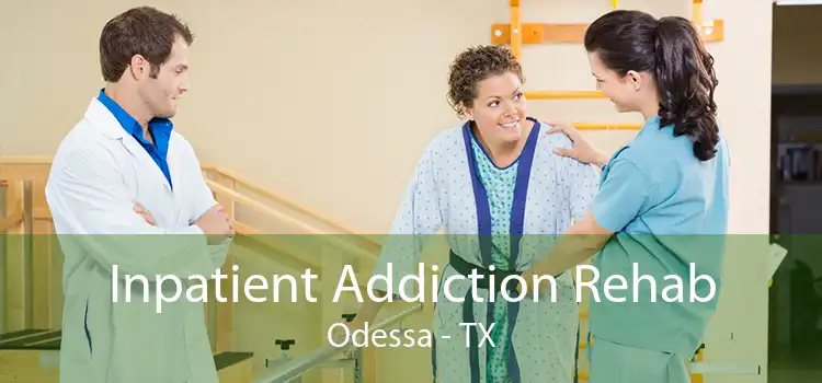 Inpatient Addiction Rehab Odessa - TX