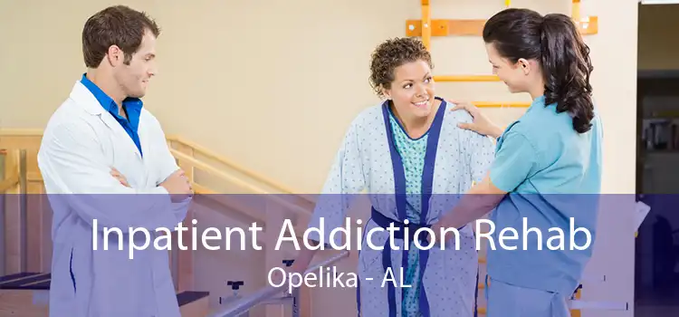 Inpatient Addiction Rehab Opelika - AL