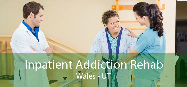 Inpatient Addiction Rehab Wales - UT