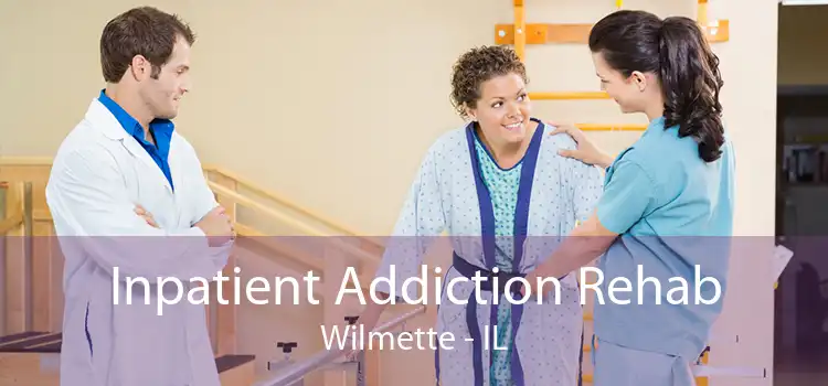 Inpatient Addiction Rehab Wilmette - IL