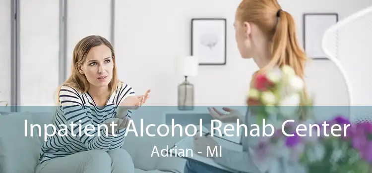 Inpatient Alcohol Rehab Center Adrian - MI