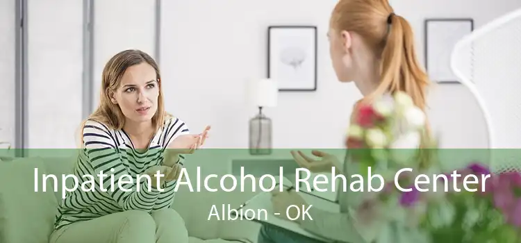 Inpatient Alcohol Rehab Center Albion - OK