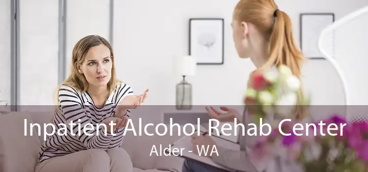 Inpatient Alcohol Rehab Center Alder - WA