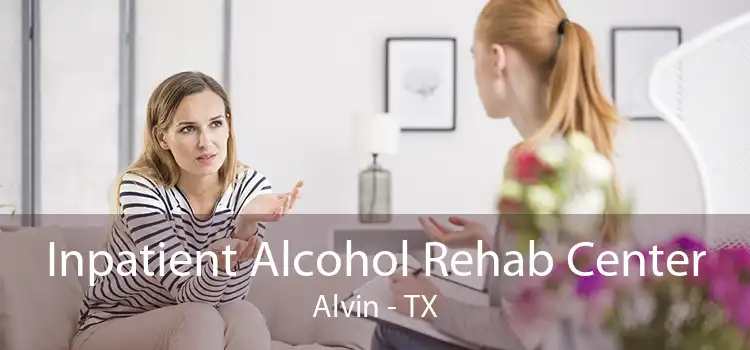 Inpatient Alcohol Rehab Center Alvin - TX