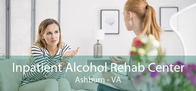 Inpatient Alcohol Rehab Center Ashburn - VA