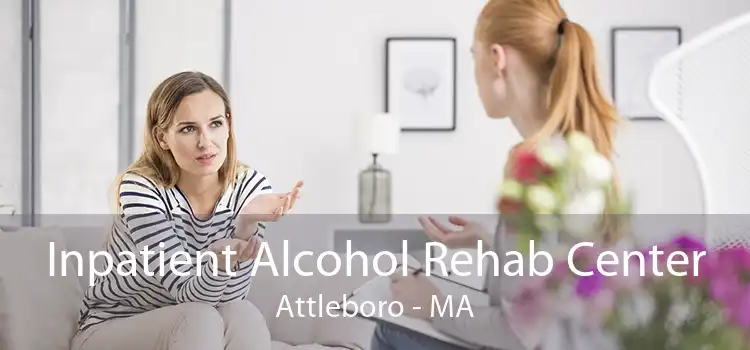 Inpatient Alcohol Rehab Center Attleboro - MA