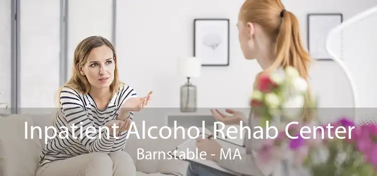 Inpatient Alcohol Rehab Center Barnstable - MA