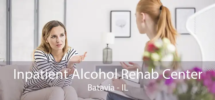 Inpatient Alcohol Rehab Center Batavia - IL