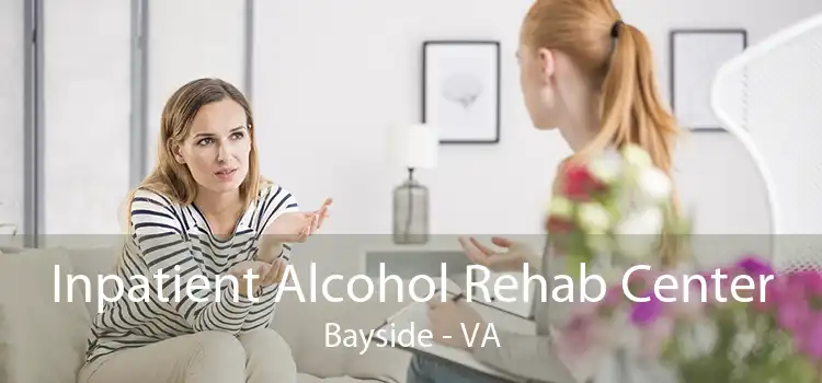 Inpatient Alcohol Rehab Center Bayside - VA