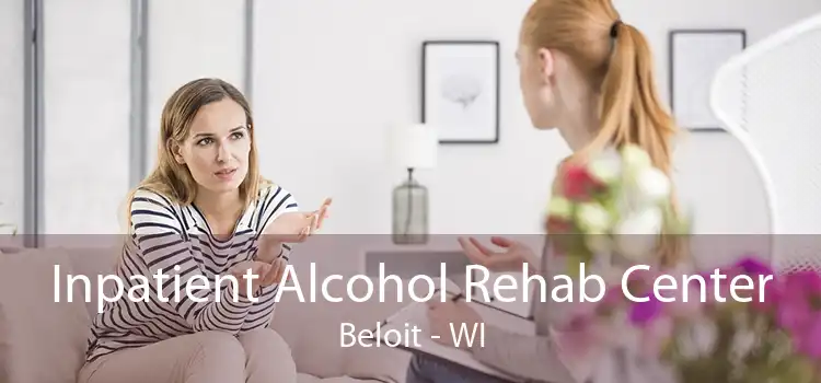 Inpatient Alcohol Rehab Center Beloit - WI