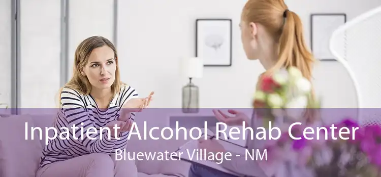 Inpatient Alcohol Rehab Center Bluewater Village - NM