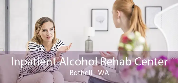 Inpatient Alcohol Rehab Center Bothell - WA