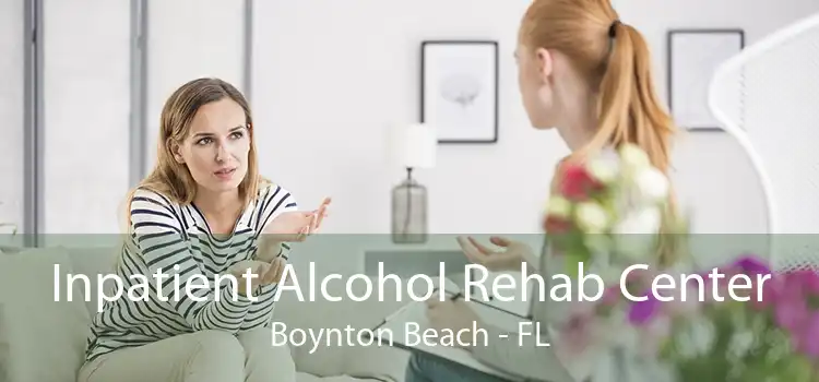 Inpatient Alcohol Rehab Center Boynton Beach - FL