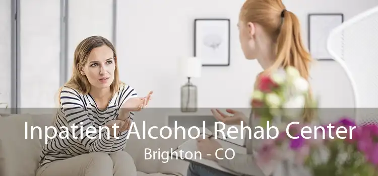 Inpatient Alcohol Rehab Center Brighton - CO