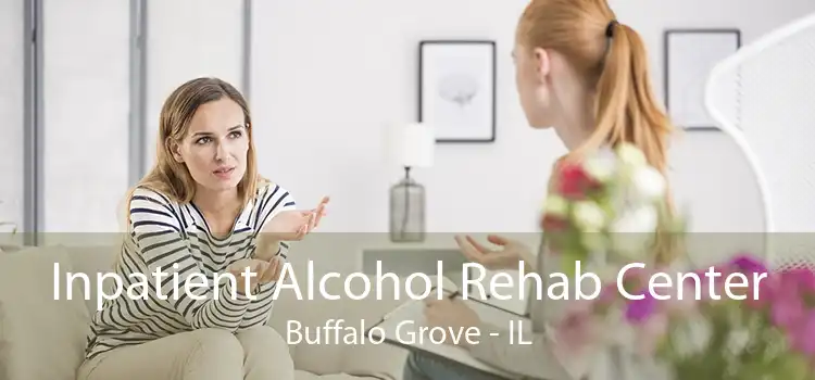 Inpatient Alcohol Rehab Center Buffalo Grove - IL