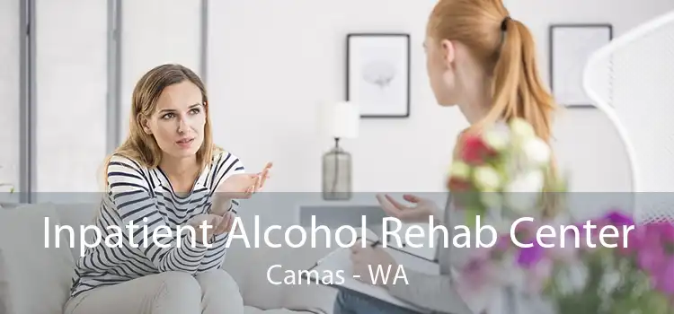 Inpatient Alcohol Rehab Center Camas - WA