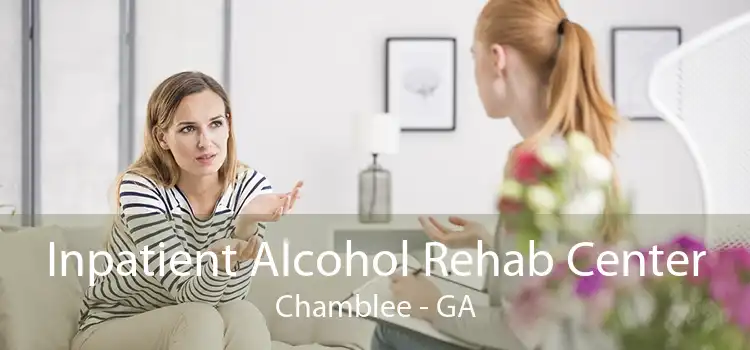 Inpatient Alcohol Rehab Center Chamblee - GA