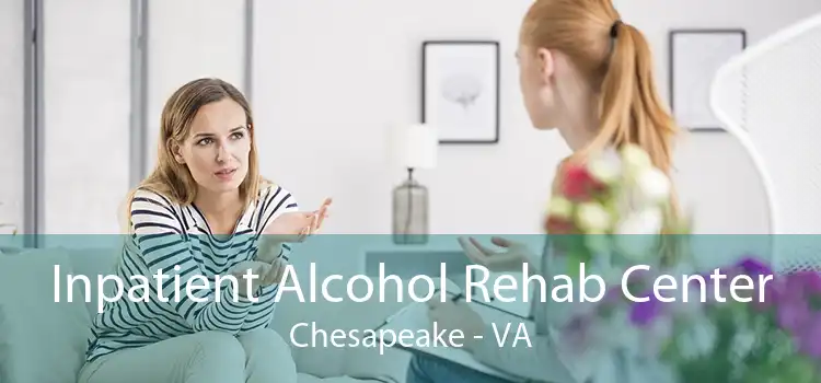 Inpatient Alcohol Rehab Center Chesapeake - VA