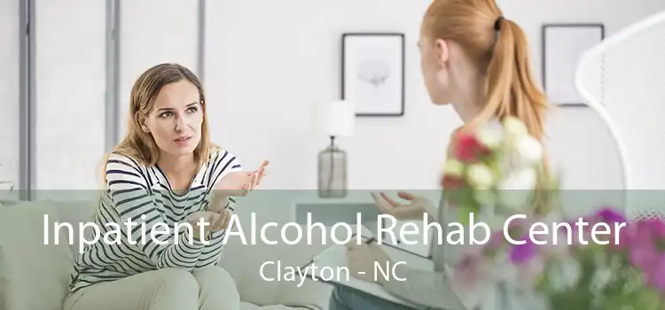 Inpatient Alcohol Rehab Center Clayton - NC