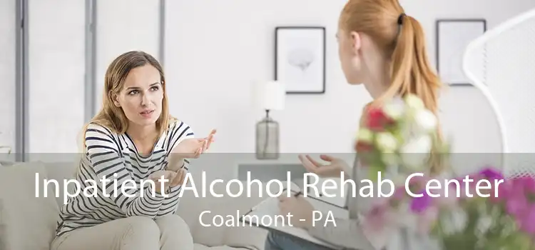 Inpatient Alcohol Rehab Center Coalmont - PA