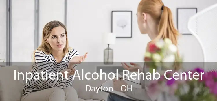 Inpatient Alcohol Rehab Center Dayton - OH