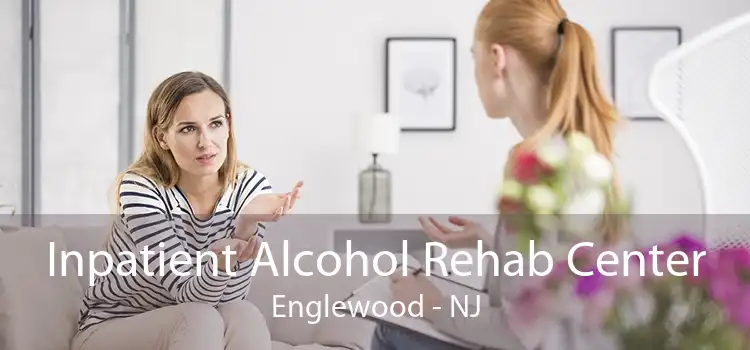 Inpatient Alcohol Rehab Center Englewood - NJ