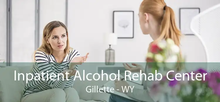 Inpatient Alcohol Rehab Center Gillette - WY