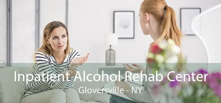 Inpatient Alcohol Rehab Center Gloversville - NY