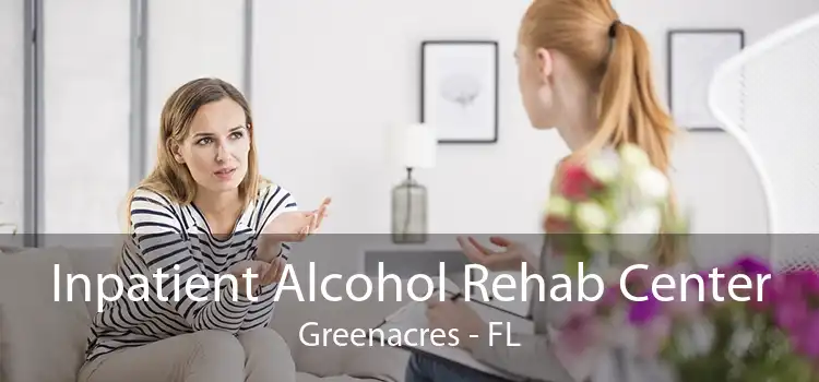 Inpatient Alcohol Rehab Center Greenacres - FL