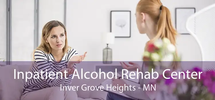 Inpatient Alcohol Rehab Center Inver Grove Heights - MN