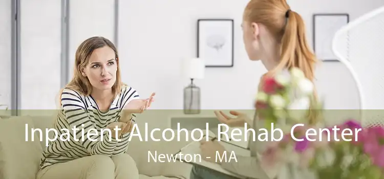 Inpatient Alcohol Rehab Center Newton - MA