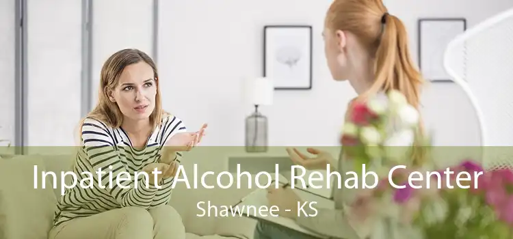 Inpatient Alcohol Rehab Center Shawnee - KS