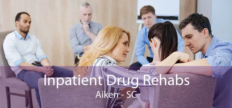 Inpatient Drug Rehabs Aiken - SC