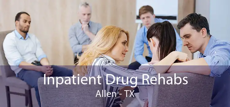Inpatient Drug Rehabs Allen - TX