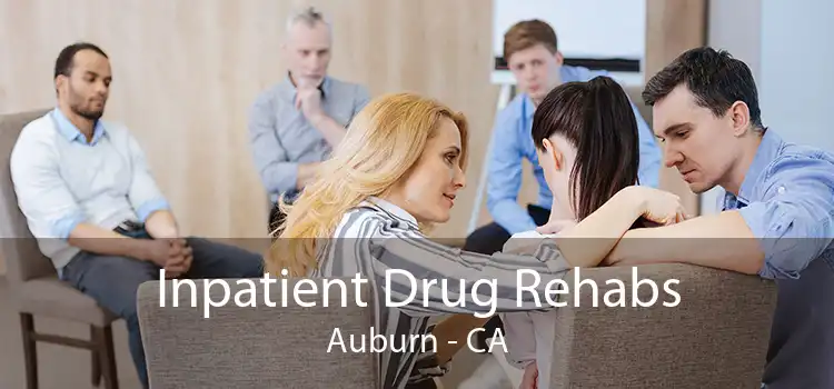 Inpatient Drug Rehabs Auburn - CA