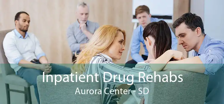 Inpatient Drug Rehabs Aurora Center - SD