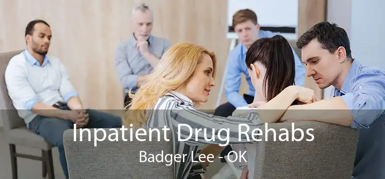 Inpatient Drug Rehabs Badger Lee - OK